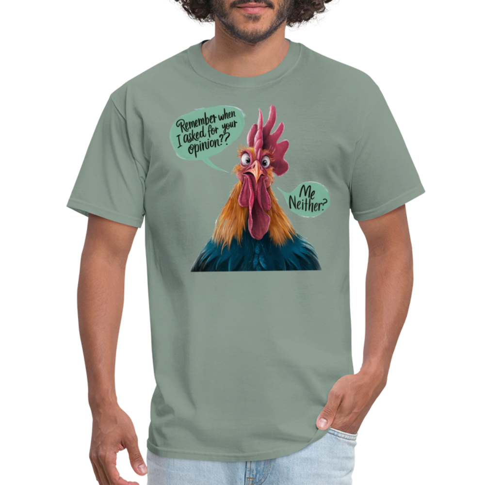 Remember When I Asked Your Opinion T-Shirt (Funny Chicken Tee) - sage