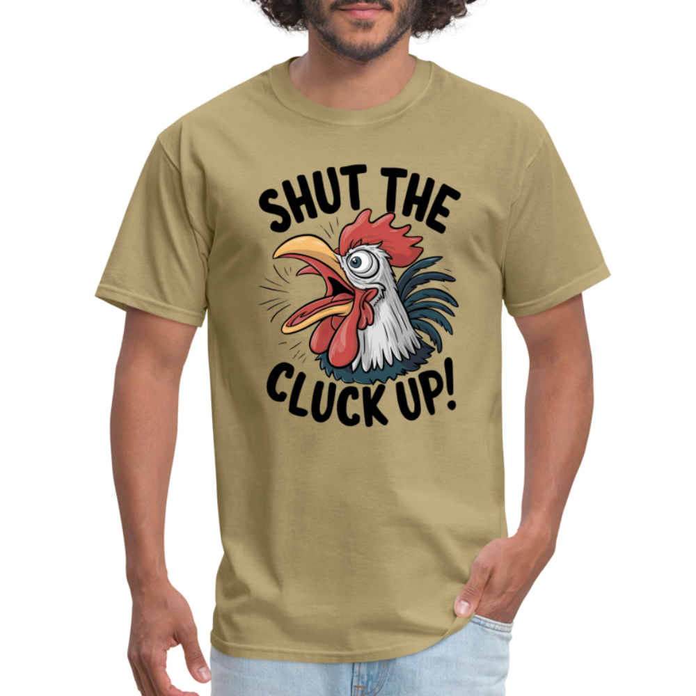 Shut The Cluck Up T-Shirt (Funny Chicken Tee) - khaki