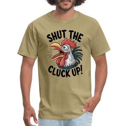 Shut The Cluck Up T-Shirt (Funny Chicken Tee) - khaki