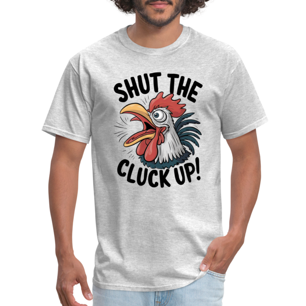 Shut The Cluck Up T-Shirt (Funny Chicken Tee) - heather gray