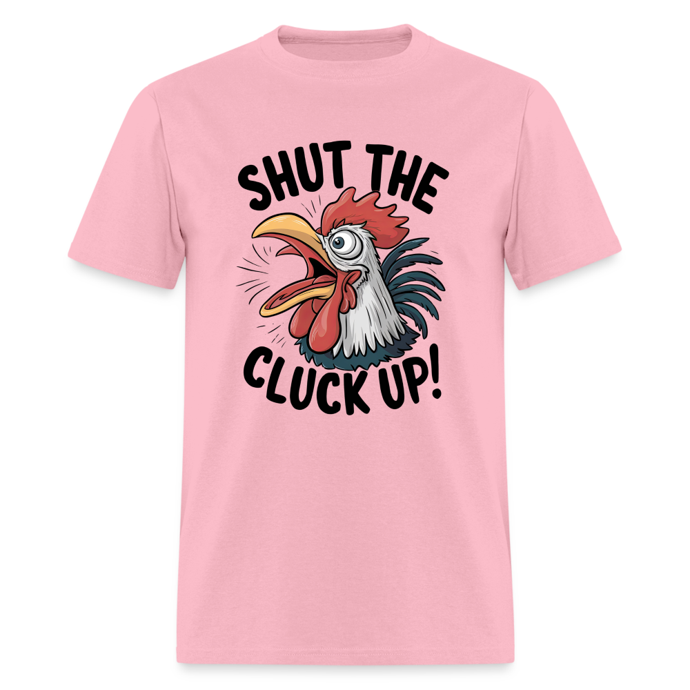 Shut The Cluck Up T-Shirt (Funny Chicken Tee) - pink