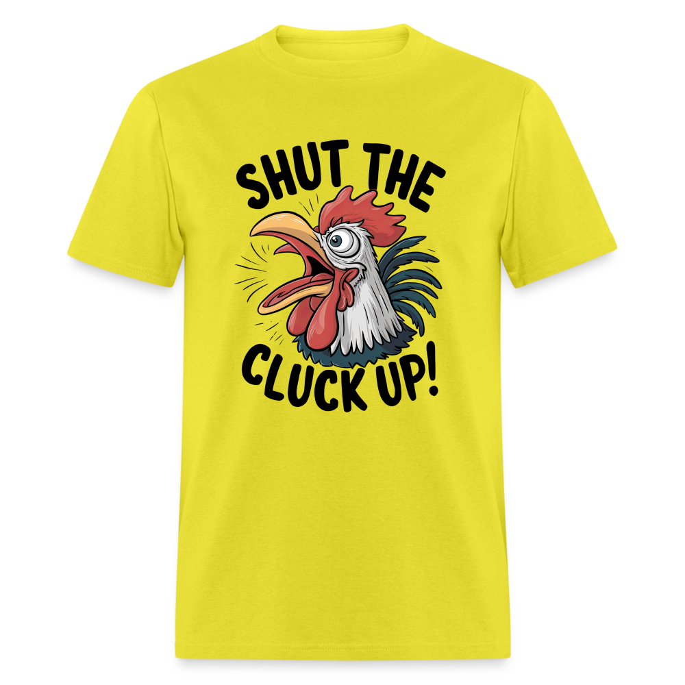 Shut The Cluck Up T-Shirt (Funny Chicken Tee) - yellow