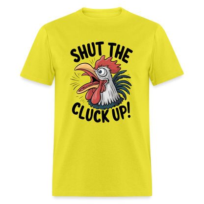 Shut The Cluck Up T-Shirt (Funny Chicken Tee) - yellow