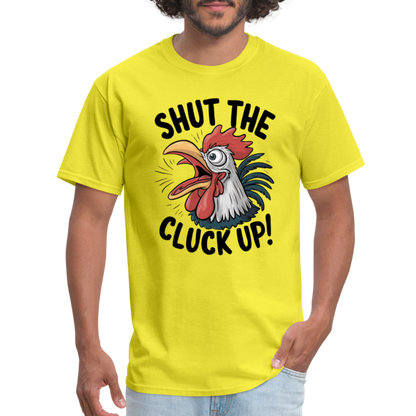 Shut The Cluck Up T-Shirt (Funny Chicken Tee) - yellow