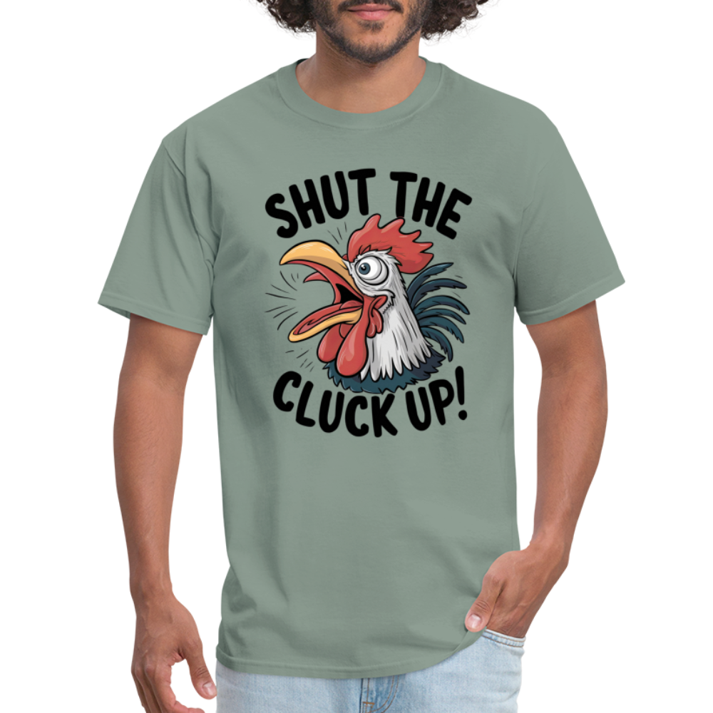 Shut The Cluck Up T-Shirt (Funny Chicken Tee) - sage