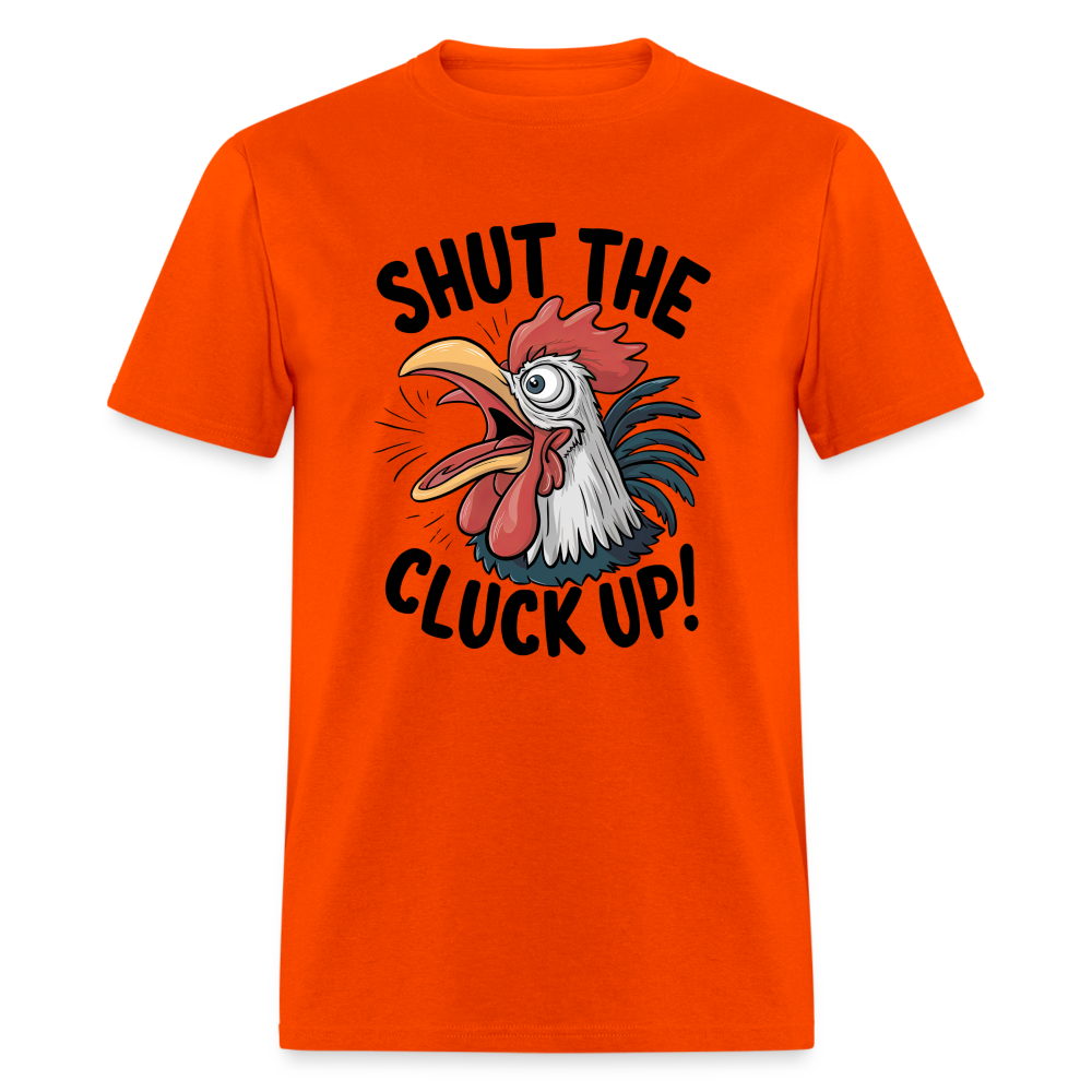 Shut The Cluck Up T-Shirt (Funny Chicken Tee) - orange