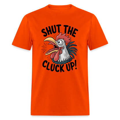 Shut The Cluck Up T-Shirt (Funny Chicken Tee) - orange