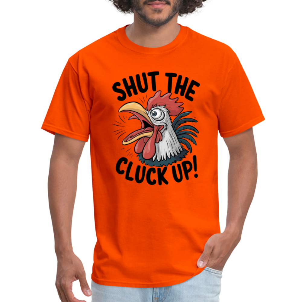 Shut The Cluck Up T-Shirt (Funny Chicken Tee) - orange