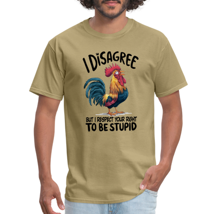 I Respect Your Right To Be Stupid T-Shirt (Funny Chicken Tee) - khaki