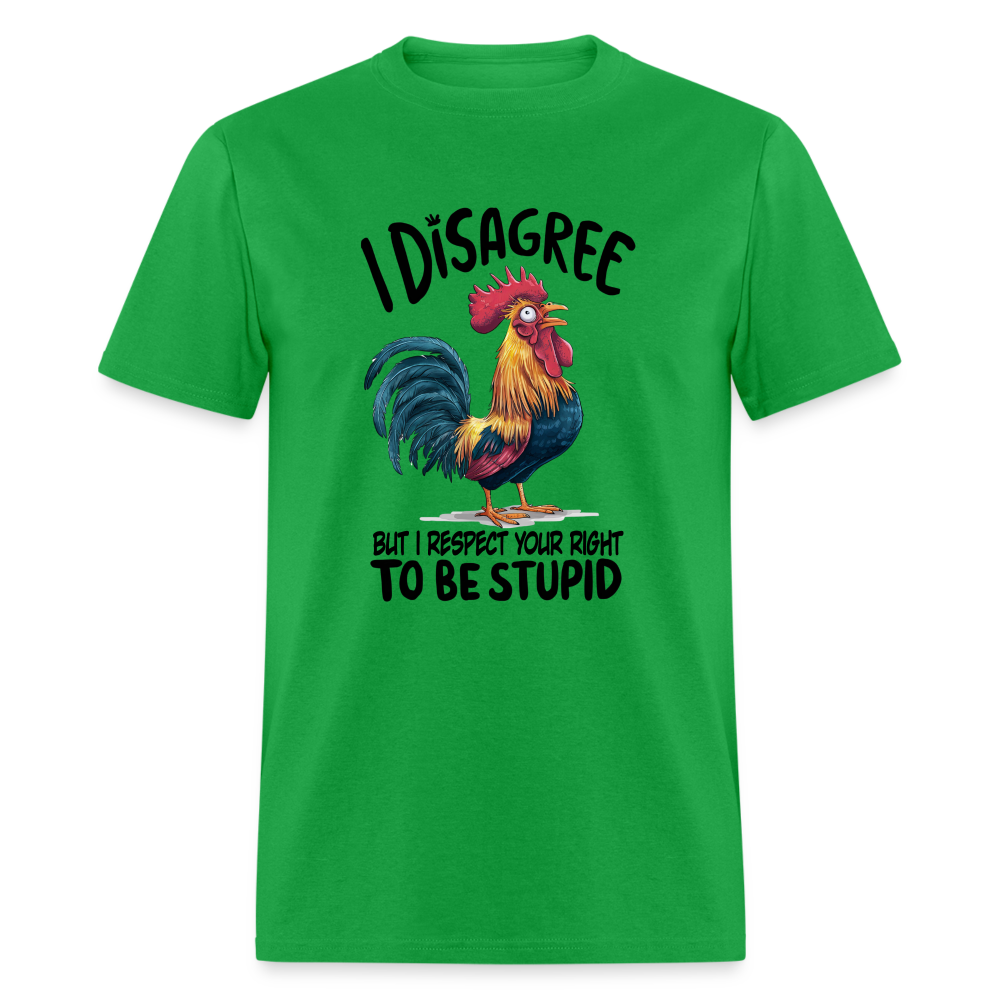 I Respect Your Right To Be Stupid T-Shirt (Funny Chicken Tee) - bright green