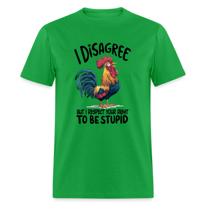 I Respect Your Right To Be Stupid T-Shirt (Funny Chicken Tee) - bright green