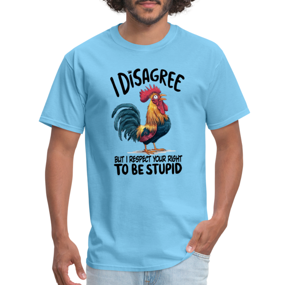 I Respect Your Right To Be Stupid T-Shirt (Funny Chicken Tee) - aquatic blue