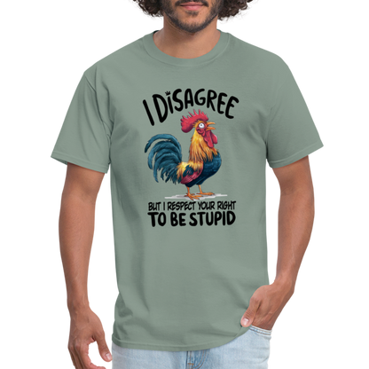 I Respect Your Right To Be Stupid T-Shirt (Funny Chicken Tee) - sage