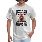 Not Responsible for My Face When you Talk (Funny Chicken Tee) - heather gray