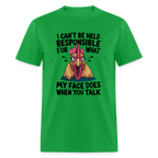 Not Responsible for My Face When you Talk (Funny Chicken Tee) - bright green