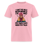 Not Responsible for My Face When you Talk (Funny Chicken Tee) - pink