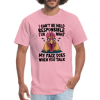 Not Responsible for My Face When you Talk (Funny Chicken Tee) - pink