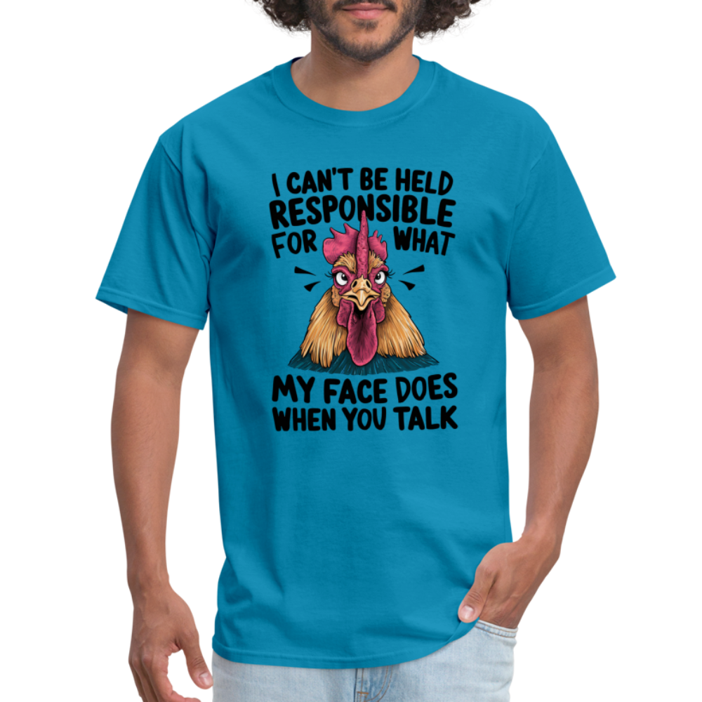 Not Responsible for My Face When you Talk (Funny Chicken Tee) - turquoise