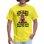 Not Responsible for My Face When you Talk (Funny Chicken Tee) - yellow