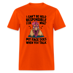 Not Responsible for My Face When you Talk (Funny Chicken Tee) - orange