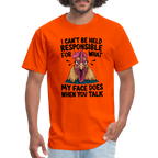 Not Responsible for My Face When you Talk (Funny Chicken Tee) - orange