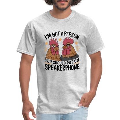 I'm Not A Person You Should Put On Speakerphone T-Shirt (Funny Chicken Tee) - heather gray