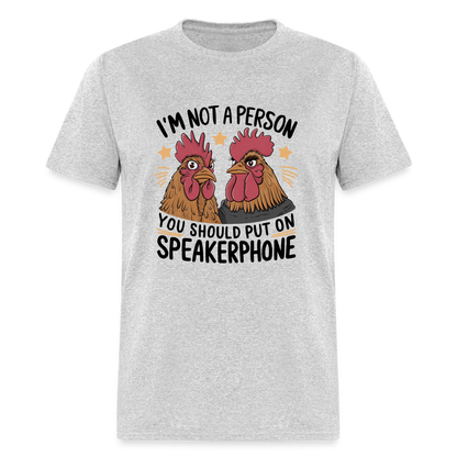 I'm Not A Person You Should Put On Speakerphone T-Shirt (Funny Chicken Tee) - heather gray