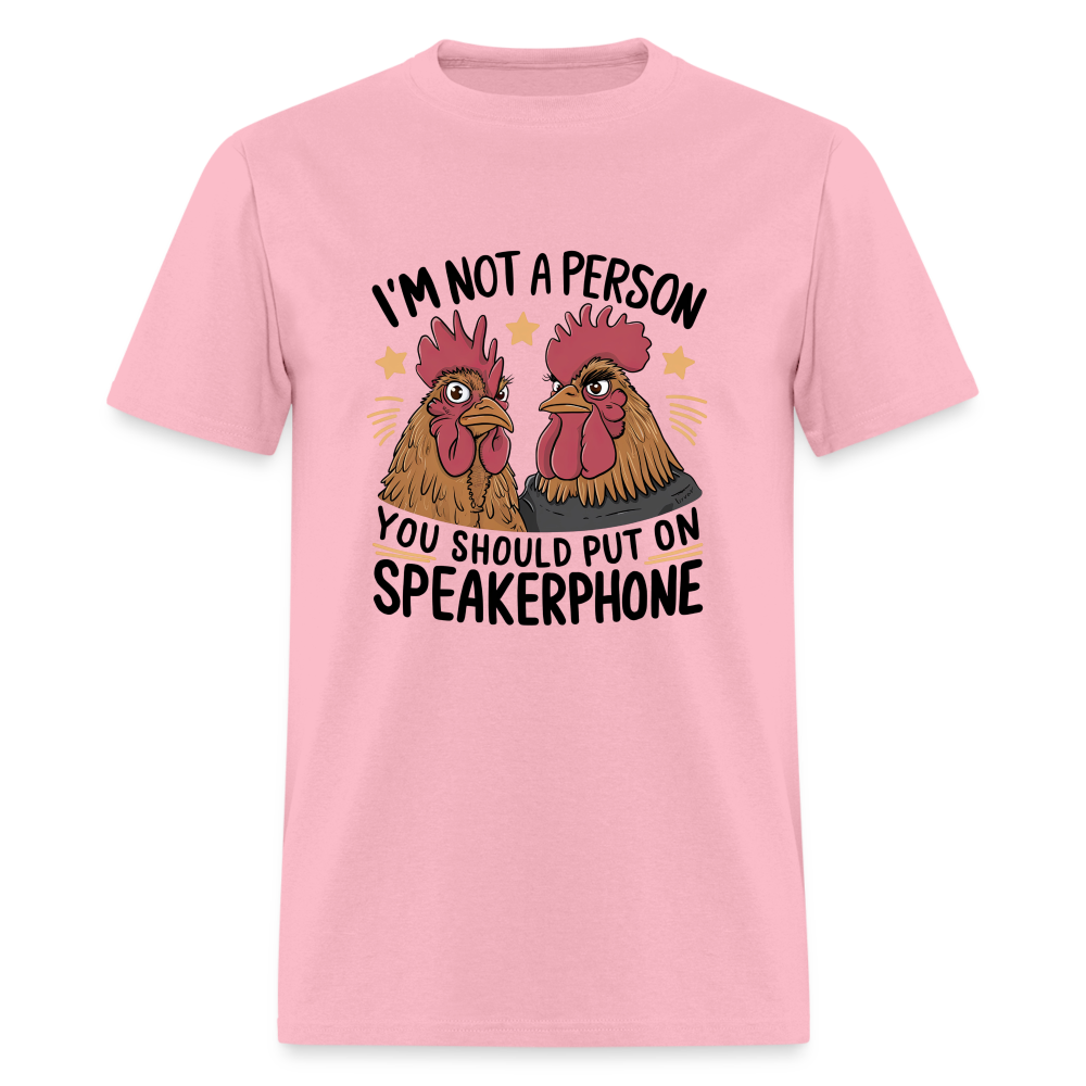 I'm Not A Person You Should Put On Speakerphone T-Shirt (Funny Chicken Tee) - pink