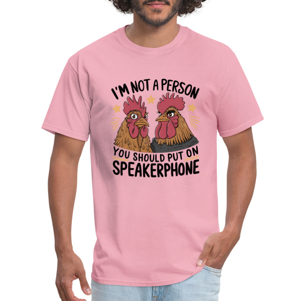 I'm Not A Person You Should Put On Speakerphone T-Shirt (Funny Chicken Tee) - pink