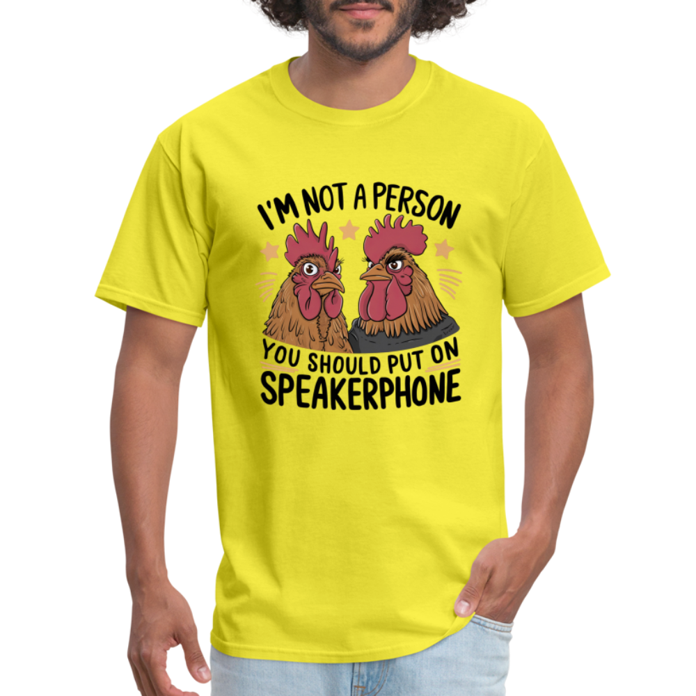 I'm Not A Person You Should Put On Speakerphone T-Shirt (Funny Chicken Tee) - yellow