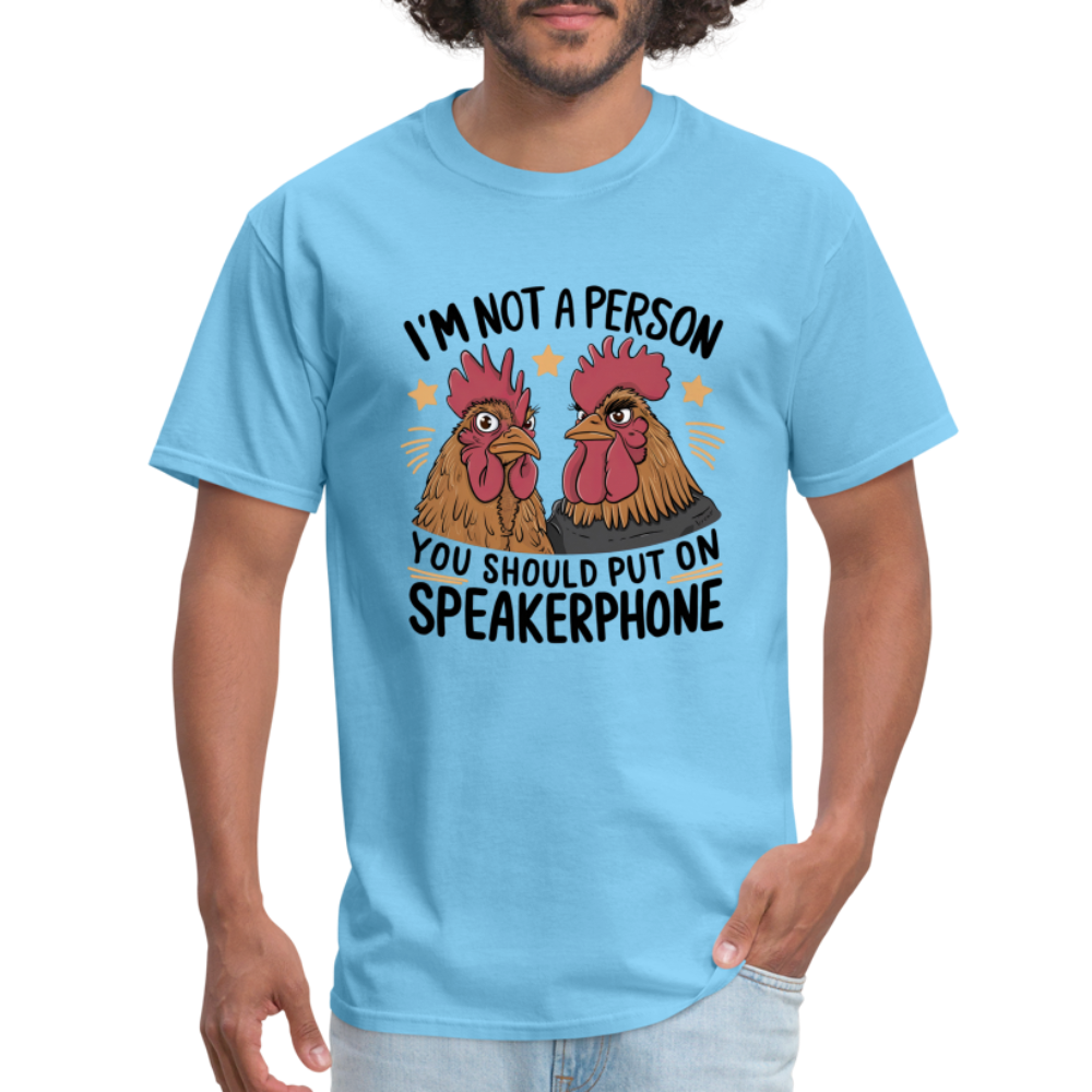 I'm Not A Person You Should Put On Speakerphone T-Shirt (Funny Chicken Tee) - aquatic blue