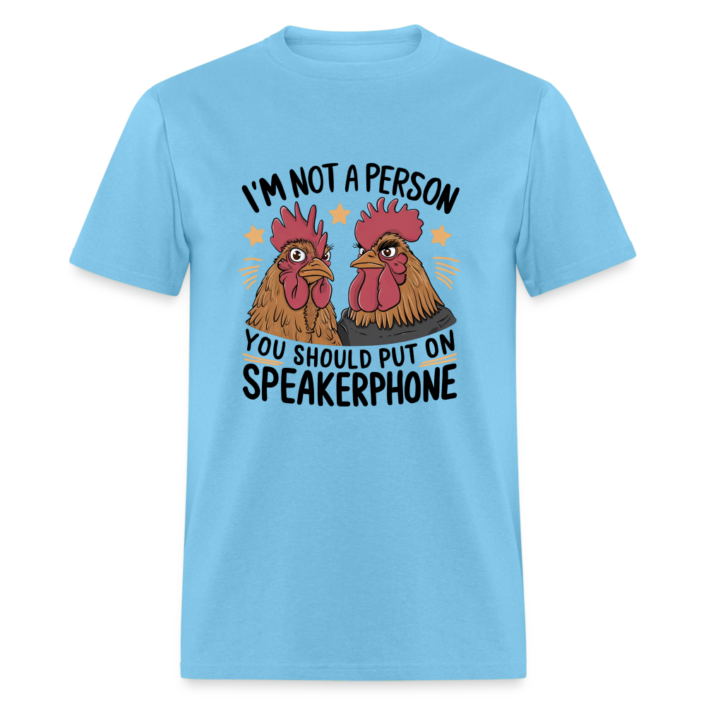 I'm Not A Person You Should Put On Speakerphone T-Shirt (Funny Chicken Tee) - aquatic blue