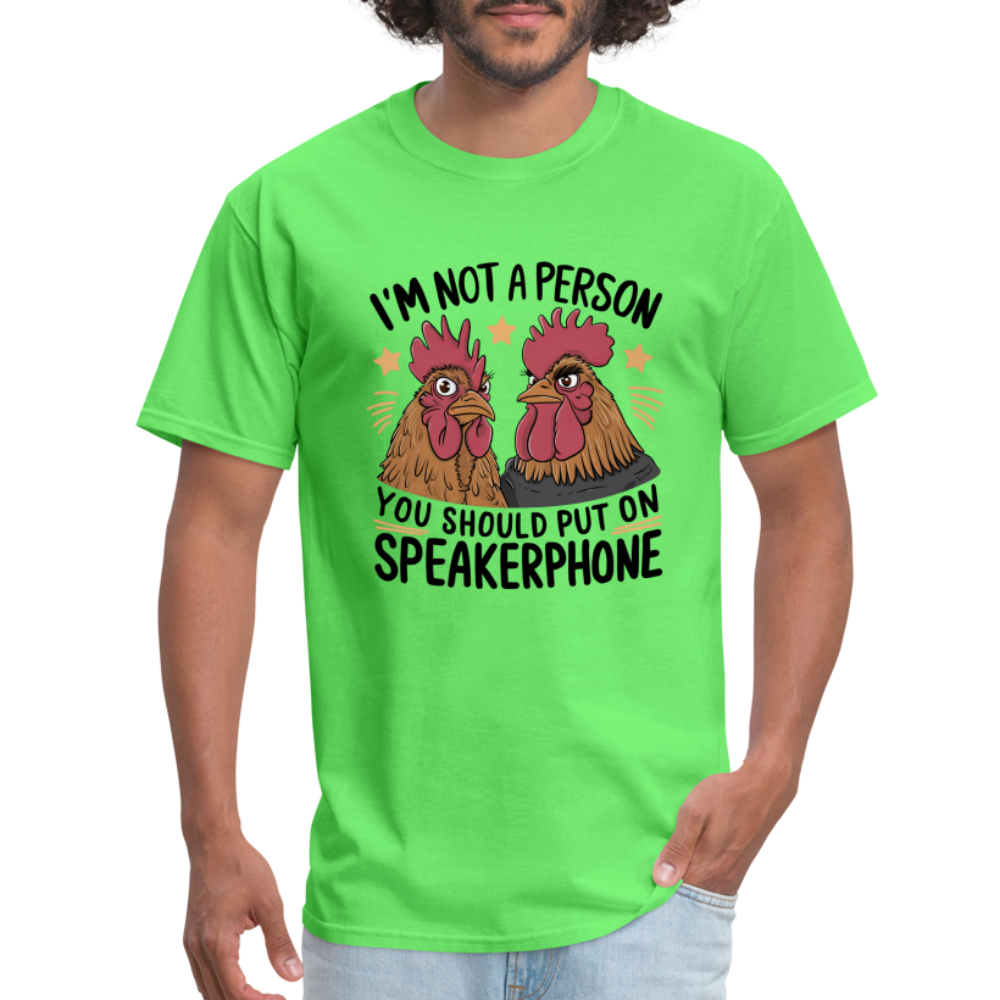 I'm Not A Person You Should Put On Speakerphone T-Shirt (Funny Chicken Tee) - kiwi