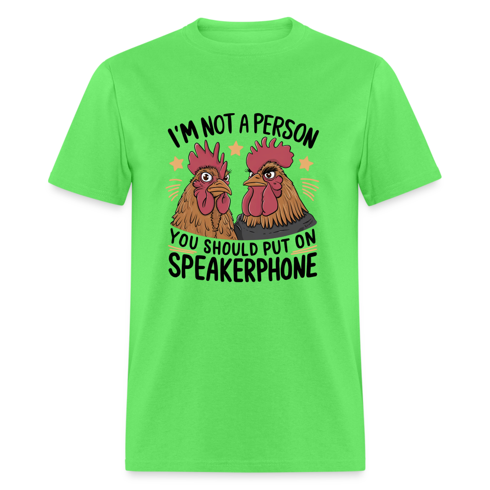 I'm Not A Person You Should Put On Speakerphone T-Shirt (Funny Chicken Tee) - kiwi