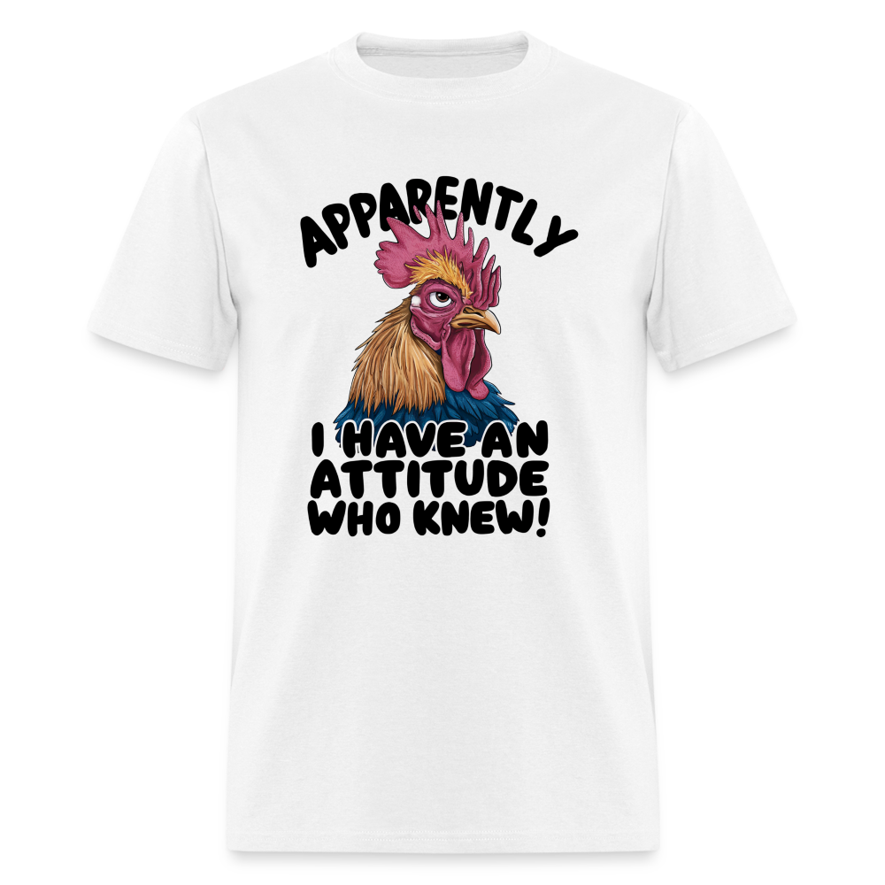 Apparently I Have An Attitude Who Knew T-Shirt (Funny Chicken Tee) - white