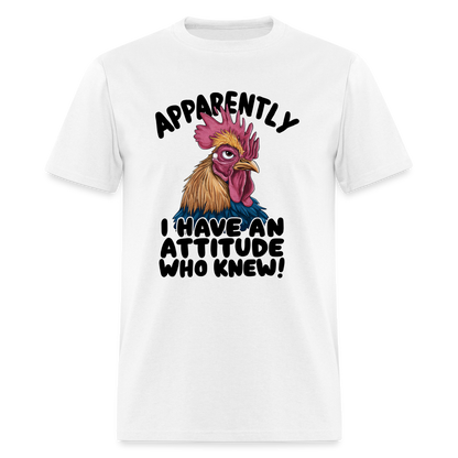 Apparently I Have An Attitude Who Knew T-Shirt (Funny Chicken Tee) - white