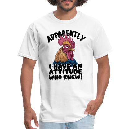 Apparently I Have An Attitude Who Knew T-Shirt (Funny Chicken Tee) - white