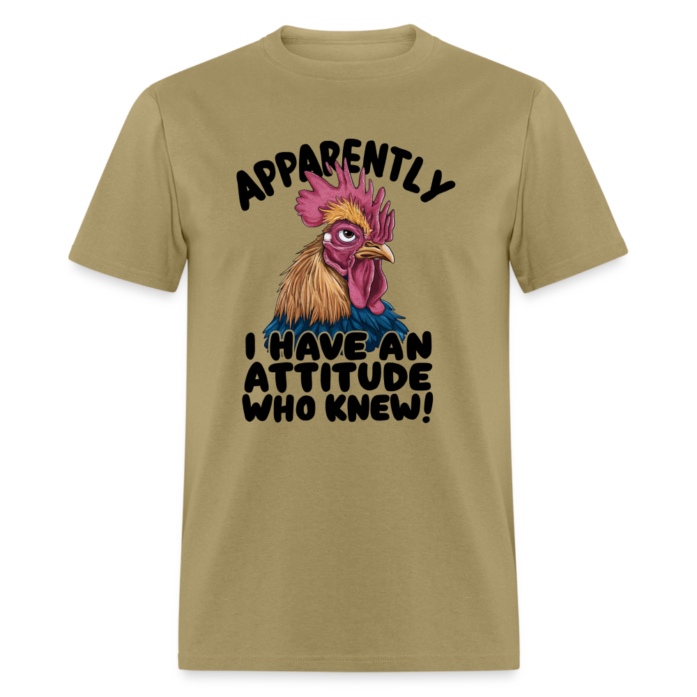 Apparently I Have An Attitude Who Knew T-Shirt (Funny Chicken Tee) - khaki