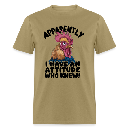 Apparently I Have An Attitude Who Knew T-Shirt (Funny Chicken Tee) - khaki