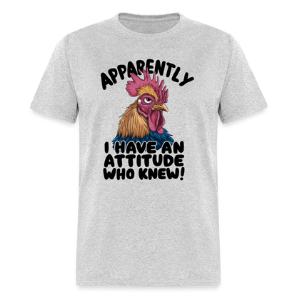 Apparently I Have An Attitude Who Knew T-Shirt (Funny Chicken Tee) - heather gray