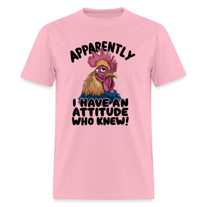 Apparently I Have An Attitude Who Knew T-Shirt (Funny Chicken Tee) - pink