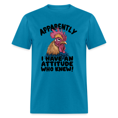 Apparently I Have An Attitude Who Knew T-Shirt (Funny Chicken Tee) - turquoise