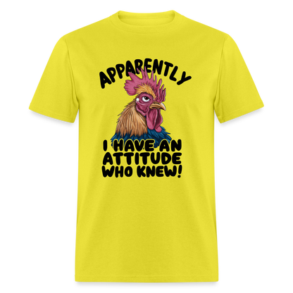 Apparently I Have An Attitude Who Knew T-Shirt (Funny Chicken Tee) - yellow