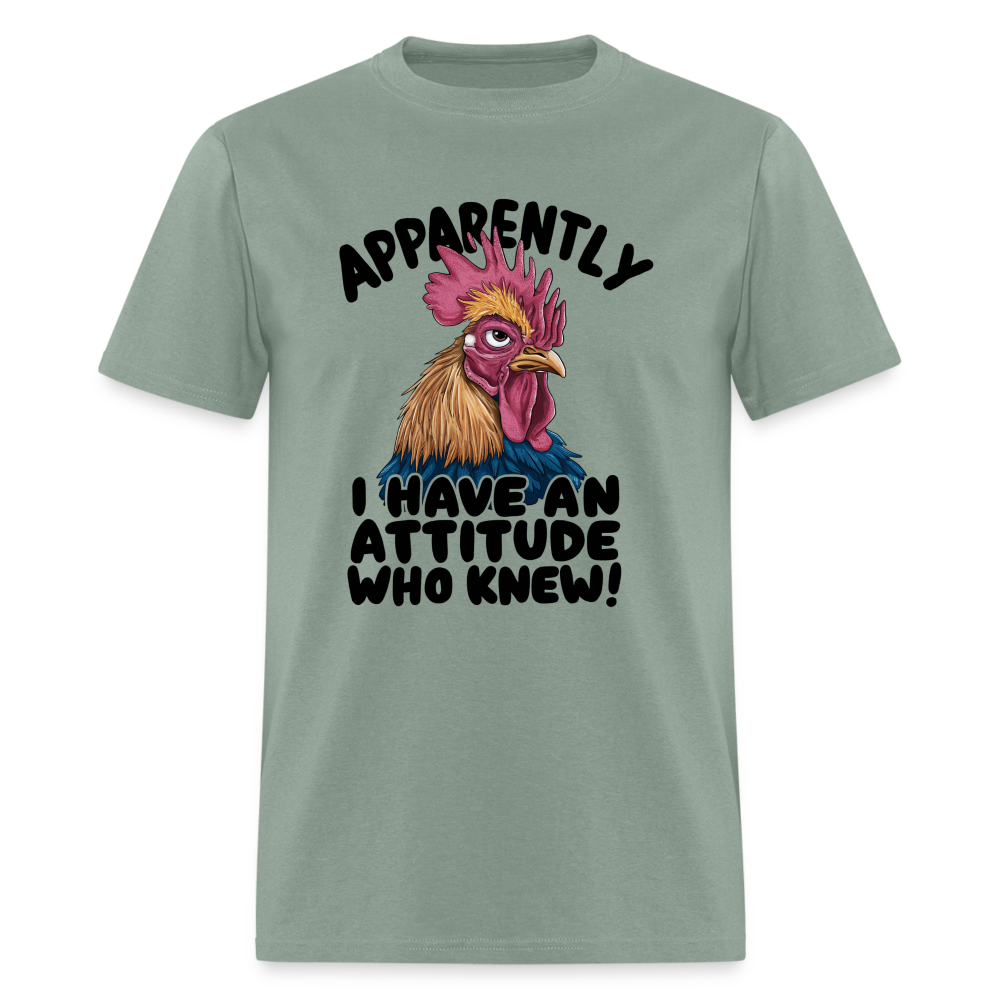 Apparently I Have An Attitude Who Knew T-Shirt (Funny Chicken Tee) - sage