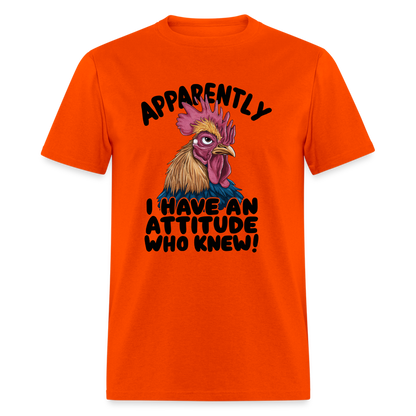 Apparently I Have An Attitude Who Knew T-Shirt (Funny Chicken Tee) - orange