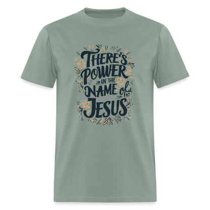 There's Power in the Name of Jesus T-Shirt - sage