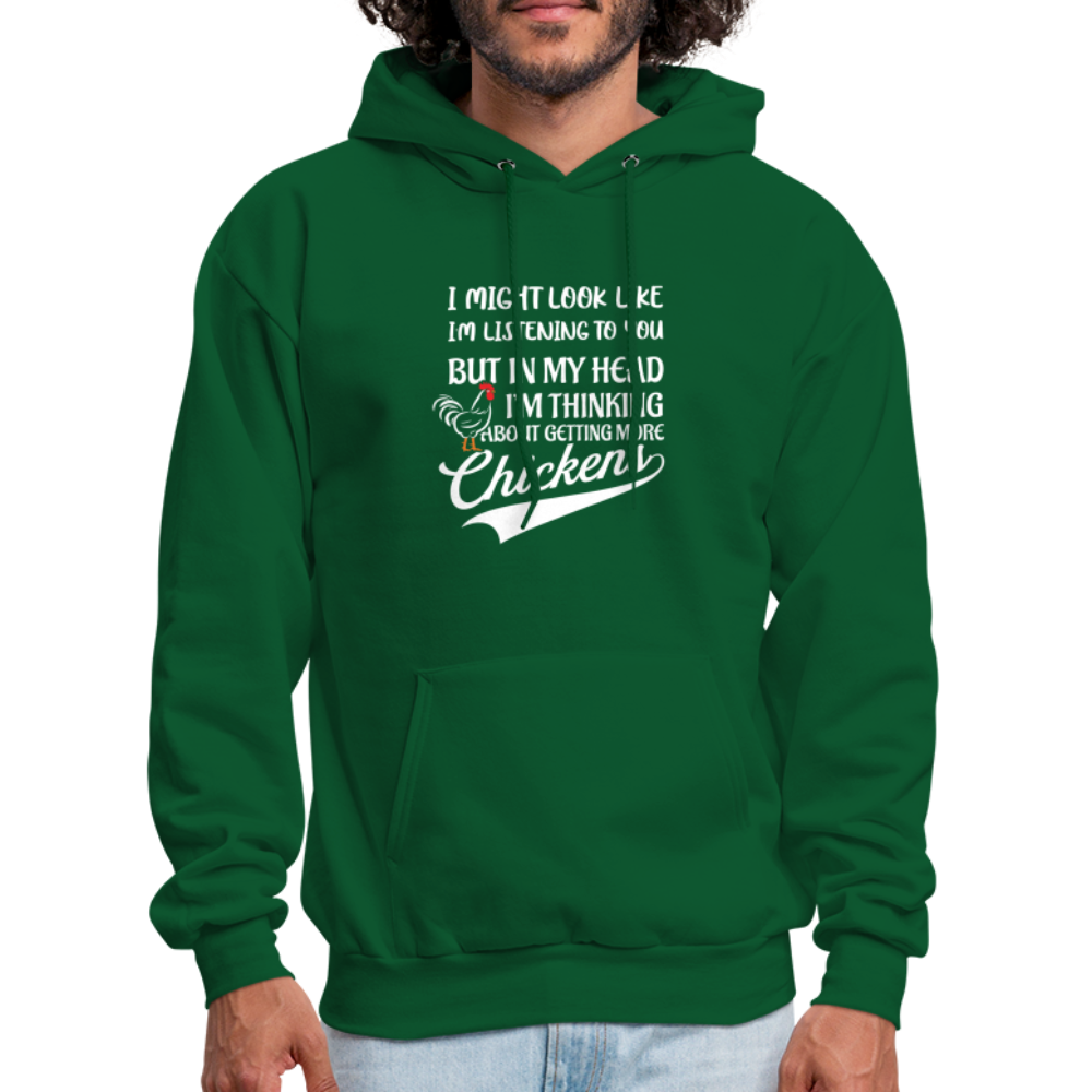 In My Head I Am Thinking About Getting More Chickens Hoodie - forest green