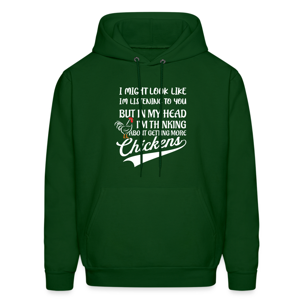 In My Head I Am Thinking About Getting More Chickens Hoodie - forest green