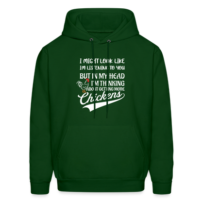 In My Head I Am Thinking About Getting More Chickens Hoodie - forest green