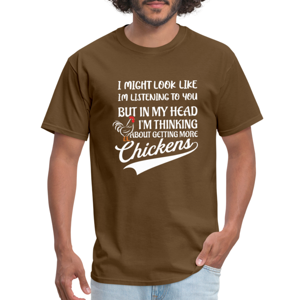 In My Head I Am Thinking About Getting More Chickens T-Shirt - brown